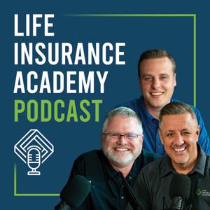 Life Insurance Academy Podcast by Life Insurance Academy