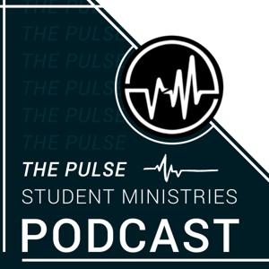 The Pulse Student Ministries Podcast