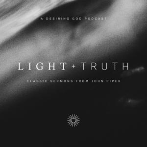 Light + Truth by Desiring God