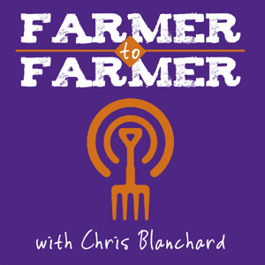 Farmer to Farmer with Chris Blanchard by Chris Blanchard