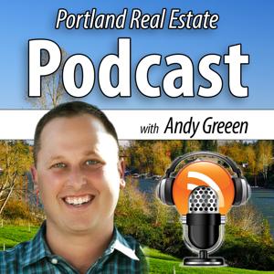 Portland Real Estate Podcast with Andy Green