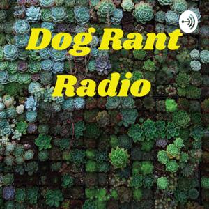 Dog Rant Radio