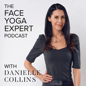 The Face Yoga Expert Podcast by Danielle Collins