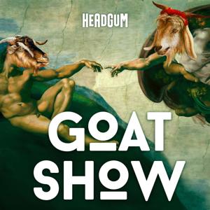 The GOAT Show by Headgum