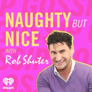 Naughty But Nice with Rob Shuter by iHeartPodcasts
