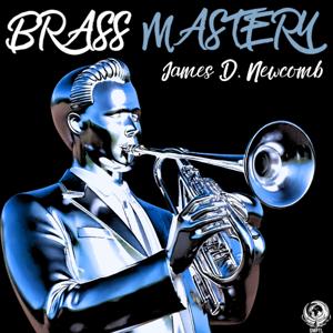 Brass Mastery by James D. Newcomb