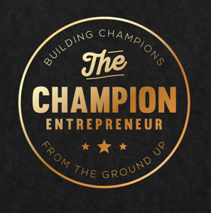 The Champion Entrepreneur | Conversations with champions who have built their success from the ground up
