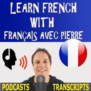 Learn French with French Podcasts - Français avec Pierre by Pierre - Français avec Pierre