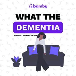 What The Dementia by Breanna Wilson