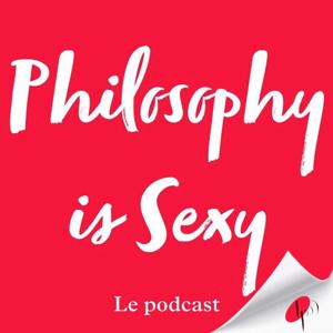 Philosophy is Sexy by Les podcasteurs