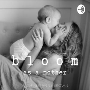 Bloom as a Mother