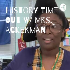 History Time Out W/ Mrs. Ackerman