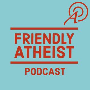 Friendly Atheist Podcast by Friendly Atheist Podcast