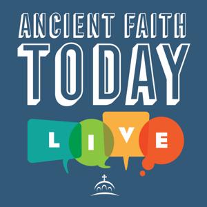 Ancient Faith Today Live by Fr. Tom Soroka, and Ancient Faith Ministries