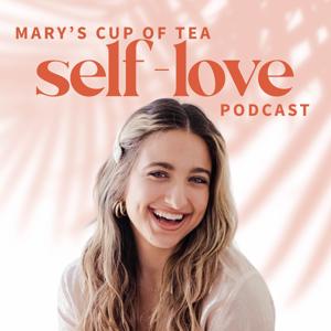 Mary’s Cup of Tea: the Self-Love Podcast for Women by Mary Jelkovsky