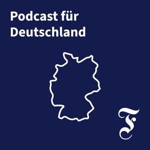 FAZ Podcast für Deutschland by Frankfurter Allgemeine Zeitung F.A.Z.
