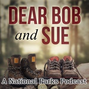 Dear Bob and Sue: A National Parks Podcast by Matt and Karen Smith