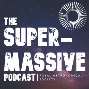 The Supermassive Podcast by The Royal Astronomical Society