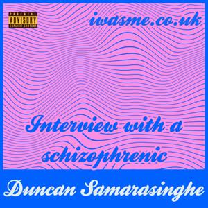 Interview with a schizophrenic by Duncan Samarasinghe