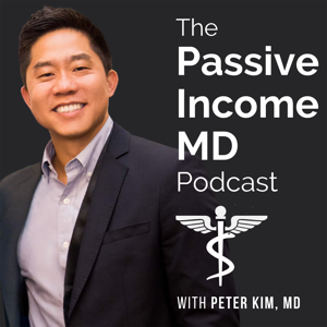The Passive Income MD Podcast by Peter Kim, MD