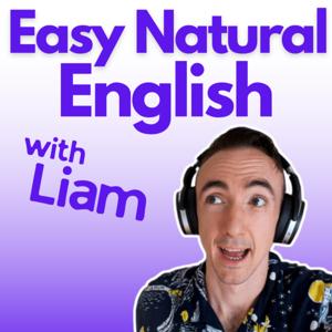 Easy Natural English with Liam by Liam