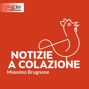 Notizie a colazione by Massimo Brugnone - PodClass