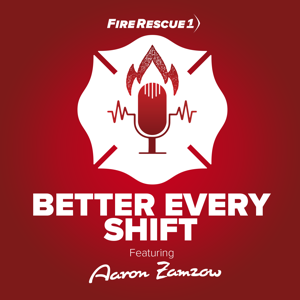 Better Every Shift by FireRescue1