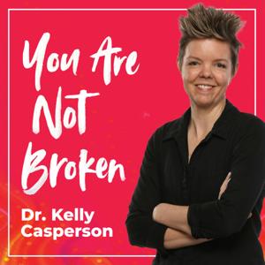 You Are Not Broken by KJ Casperson, MD