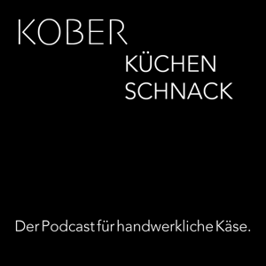 Kobers Küchen Schnack I Der Podcast für handwerkliche Käse