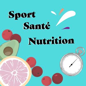Sport Santé Nutrition Podcast by Sport Santé Nutrition
