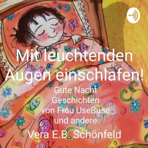Mit leuchtenden Augen einschlafen! Gute Nacht Geschichten von Frau UseBuse Gutenachtgeschichten ab 3 by Vera E.B. Schönfeld