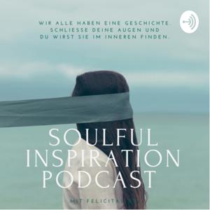 SOULFUL INSPIRATION PODCAST by Felicitas Dej