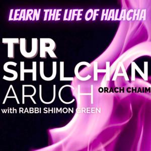 Tur Shulchan Aruch with Rabbi Shimon Green