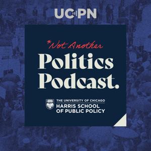 Not Another Politics Podcast by University of Chicago Podcast Network