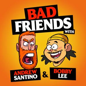 Bad Friends by Andrew Santino and Bobby Lee