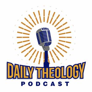 Daily Theology Podcast