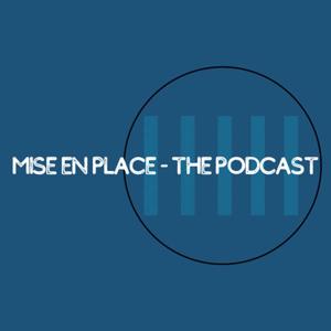 Mise en Place - the Podcast