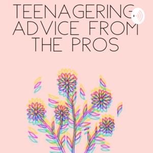 TEENAGERING: advice from the pros