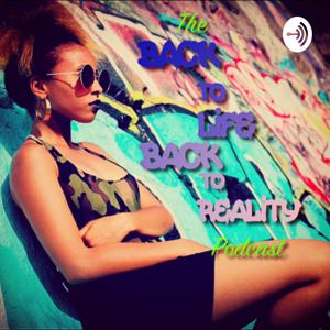 The Back to Life Back to Reality Podcast