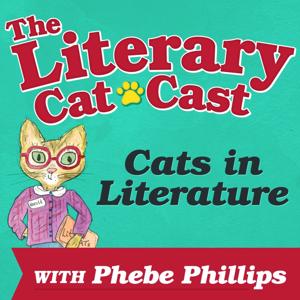 The Literary CatCast by Phebe Phillips, Cats and Literature