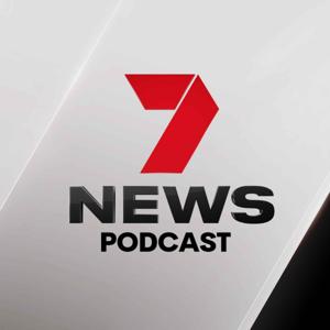 7NEWS Australia Podcast by 7NEWS Podcasts