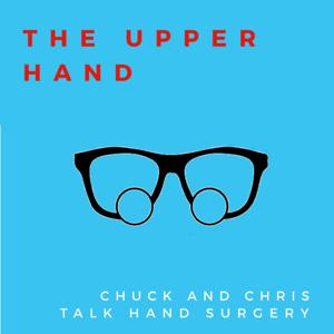 The Upper Hand: Chuck & Chris Talk Hand Surgery by Chuck and Chris