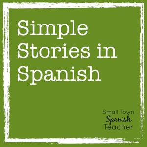 Simple Stories in Spanish by Small Town Spanish Teacher