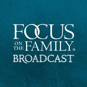Focus on the Family Broadcast by Focus on the Family