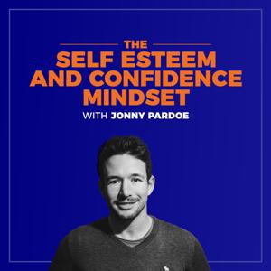 The Self Esteem and Confidence Mindset by Jonny Pardoe