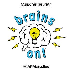 Brains On! Science podcast for kids by American Public Media