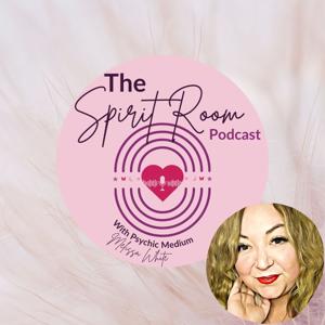 The Spirit Room Podcast by Melissa White Medium