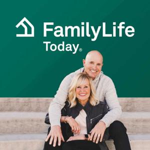 FamilyLife Today® by FamilyLife Podcast Network