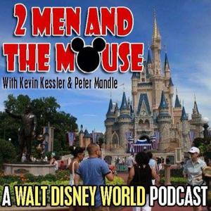2 Men and The Mouse: A Walt Disney World Podcast by White Dragon Podcast Network