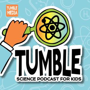 Tumble Science Podcast for Kids by Tumble Media